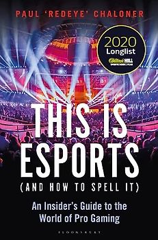 This Is Esports (and How to Spell It) - Longlisted for the William Hill Sports Book Award