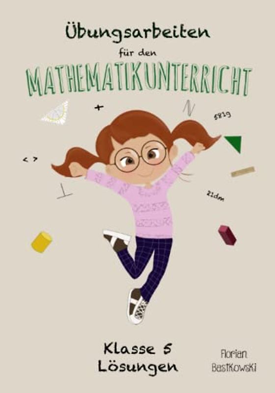 Übungsarbeiten für den Mathematikunterricht: Klasse 5 - Lösungen