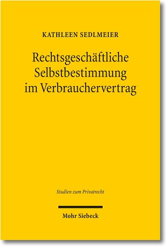 Rechtsgeschäftliche Selbstbestimmung im Verbrauchervertrag