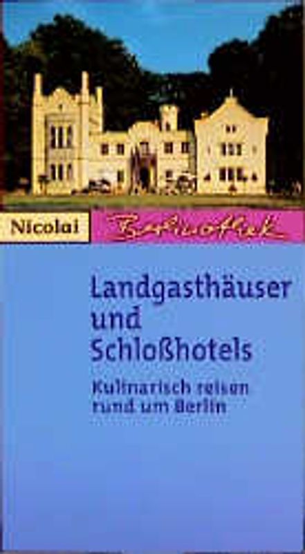 Landgasthäuser und Schlosshotels. Kulinarisch reisen rund um Berlin