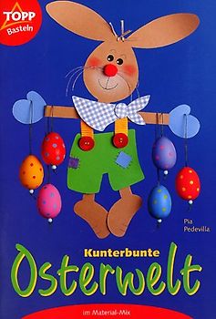 Kunterbunte Osterwelt. Materialmix