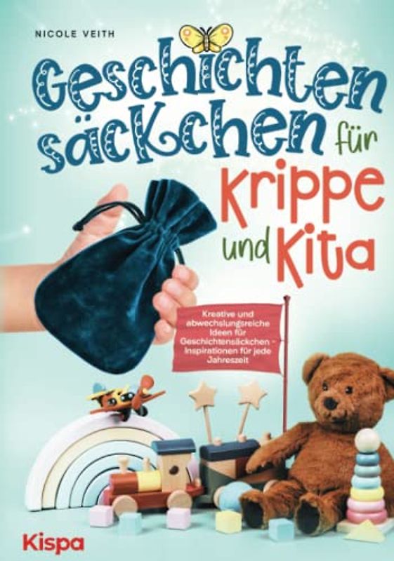 Geschichtensäckchen für Krippe und Kita: Kreative und abwechslungsreiche Ideen für Geschichtensäckchen - Inspirationen für jede Jahreszeit