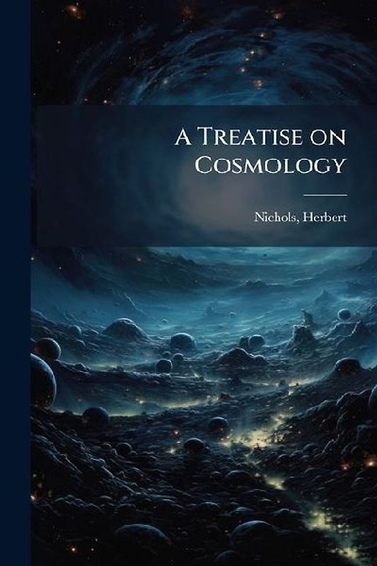 A Treatise on Cosmology