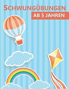Schwungübungen ab 5 Jahren: Übungsbuch für eine erhöhte Konzentration sowie Koordination. Lustige Übungen für den Kindergarten, Schulanfänger und als Vorbereitung für die Schule.