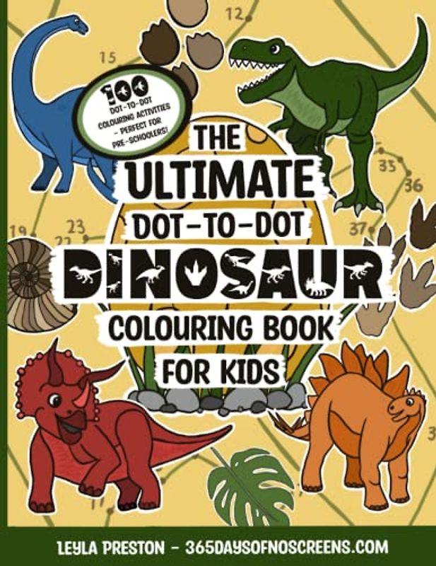 The Ultimate Dot-to-Dot Dinosaur Colouring Book for Kids: 100 dot-to-dot colouring games for kids - perfect for pre-schoolers who can count up to 100! ... dinosaur books for children age 3 and beyond)
