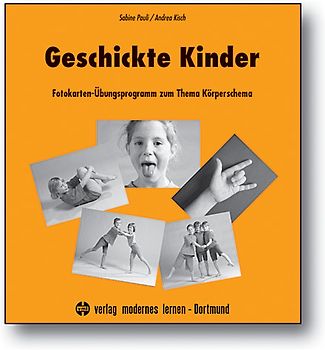 Geschickte Kinder. Fotokarten-Übungsprogramm zum Thema Körperschema