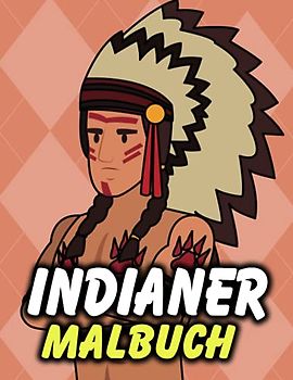 Indianer Malbuch: Malbuch zum Entspannen und Erholen für Mädchen und Jungen (Stämme, Schamanen, Dörfer )
