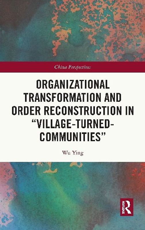 Organizational Transformation and Order Reconstruction in "Village-Turned-Communities"