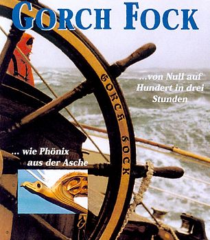 Gorch Fock... von Null auf Hundert in drei Stunden... wie Phoenix aus der Asche