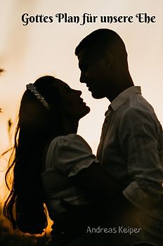 Gottes Plan für unsere Ehe