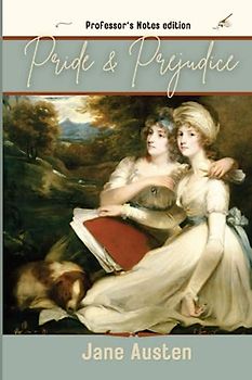 Pride and Prejudice (Professor's Notes Annotated Edition)
