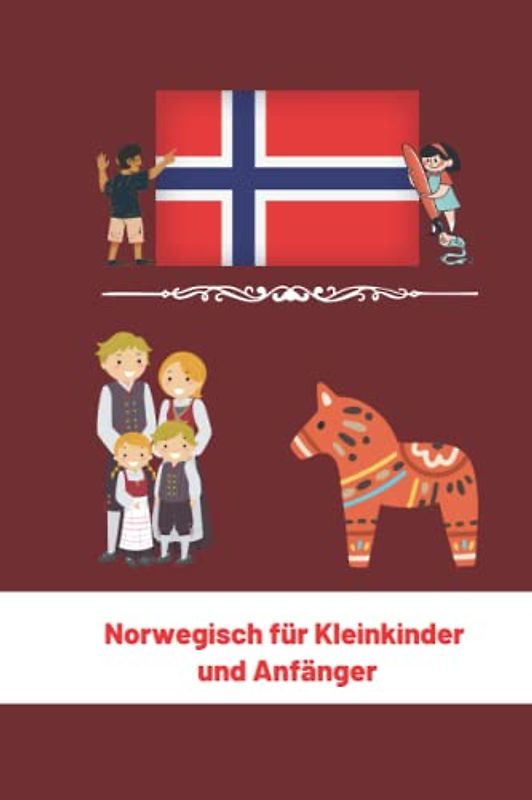 Norwegisch für Kleinkinder und Anfänger: Für Kleinkinder Und Kinder, Norwegische Sprache Und Kultur (Meine Ersten Worte) 6x9 in