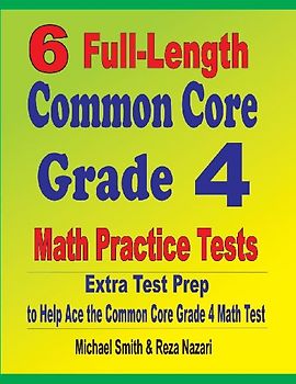 6 Full-Length Common Core Grade 4 Math Practice Tests