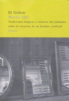 El golem : tradiciones mágicas y místicas del judaísmo sobre la creación de un hombre artificial