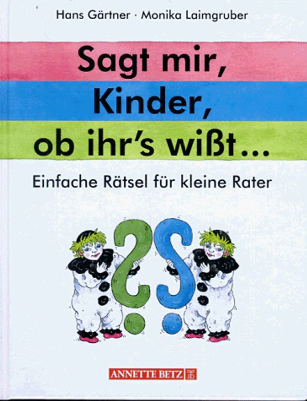 Sagt mir, Kinder, ob ihr's wisst. Einfache Rätsel für kleine Rater