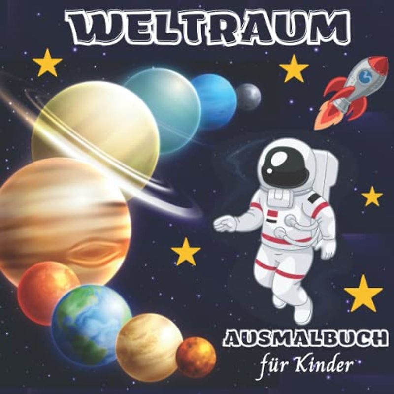Ausmalbuch Weltraum: Astronauten, Planeten, Raumschiffe, Raketen, Aliens und UFOs für Kinder