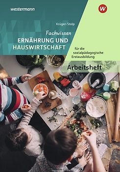 Fachwissen Ernährung und Hauswirtschaft für die sozialpädagogische Erstausbildung