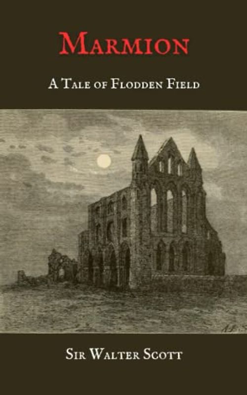 Marmion: A Tale of Flodden Field: The Poetical Works of Sir Walter Scott (Annotated)