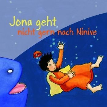 Jona geht nicht gern nach Ninve