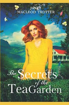 THE SECRETS OF THE TEA GARDEN: A stirring and heartrending novel set in the turbulent times of post-World War 2 and Indian Independence: India Tea Series Book 4