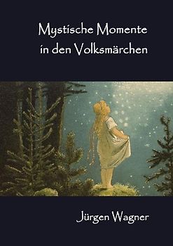 Mystische Momente in den Volksmärchen