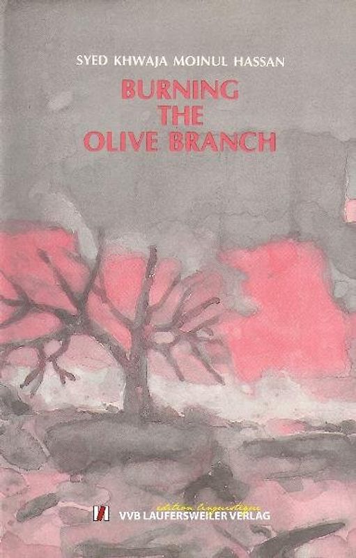 Burning the Olive Branche. Gedichte aus Bangladesh