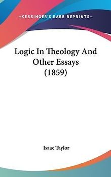 Logic In Theology And Other Essays (1859)