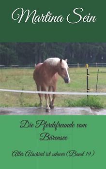 Die Pferdefreunde vom Bärensee: Aller Abschied ist schwer