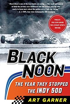 Black Noon: The Year They Stopped the Indy 500