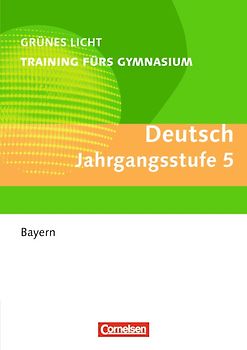 Grünes Licht: Deutsch - Training fürs Gymnasium Bayern / 5. Jahrgangsstufe - Übungsbuch mit Lösungen