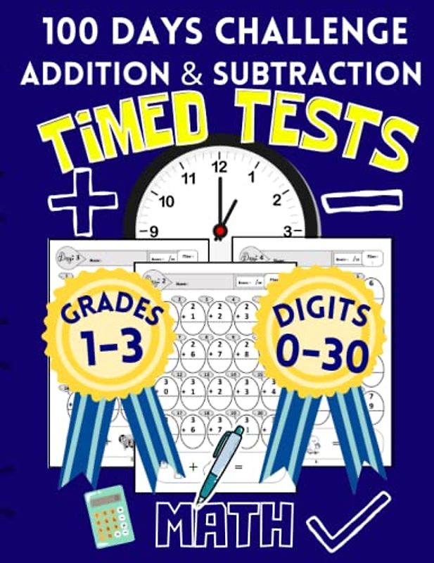 Timed Tests Addition & Subtraction: Digits 0-30 | Math for Grades 1-3 | 100 Days Challenge: Educational Workbook with Answear Key | Math Riddles for ... Arithmetic (Elementary Math Workbooks)