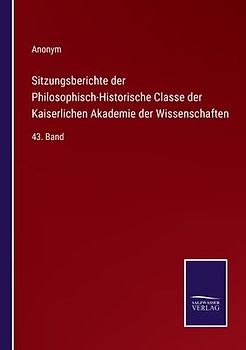 Sitzungsberichte der Philosophisch-Historische Classe der Kaiserlichen Akademie der Wissenschaften