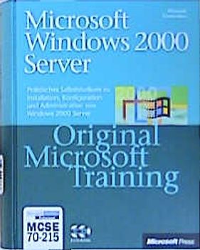 Microsoft Windows 2000 Server - Original Microsoft Training: MCSE 70-215