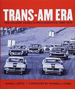 Trans-Am Era: The Golden Years in Photographs, 1966-1972