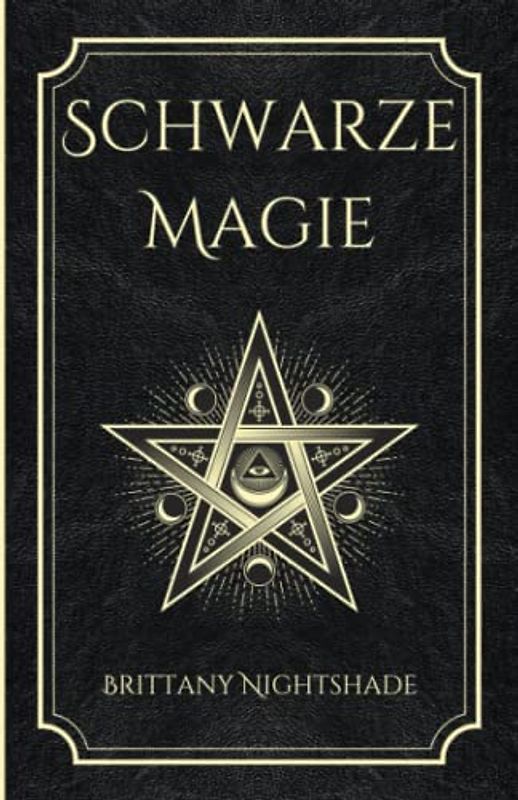 Schwarze Magie: Buch der Zaubersprüche, dunklen Rituale, Flüche und Macht