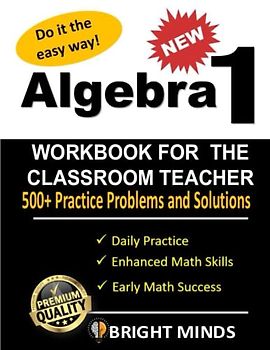Algebra 1 Workbook for the Homeschool Teacher: 500+ Practice Problems for 8th and 9th Graders| Math Equations, for Homeschool or Classroom