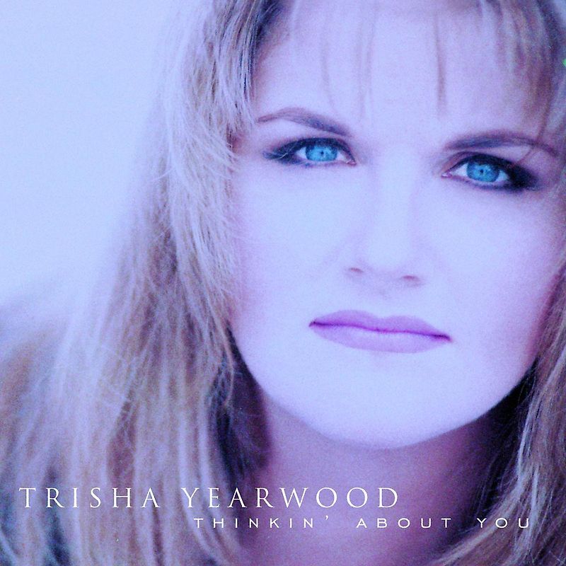 Trisha Yearwood - Thinkin  About You