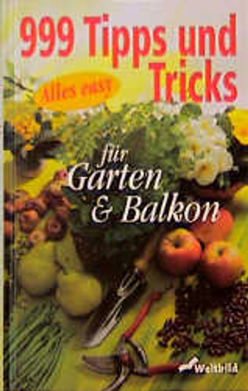999 Tipps und Tricks für Garten & Balkon