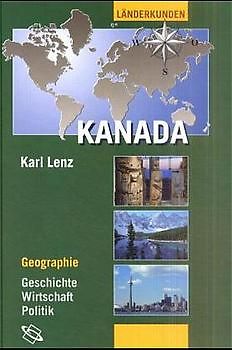Kanada. Geographie - Geschichte - Wirtschaft - Politik