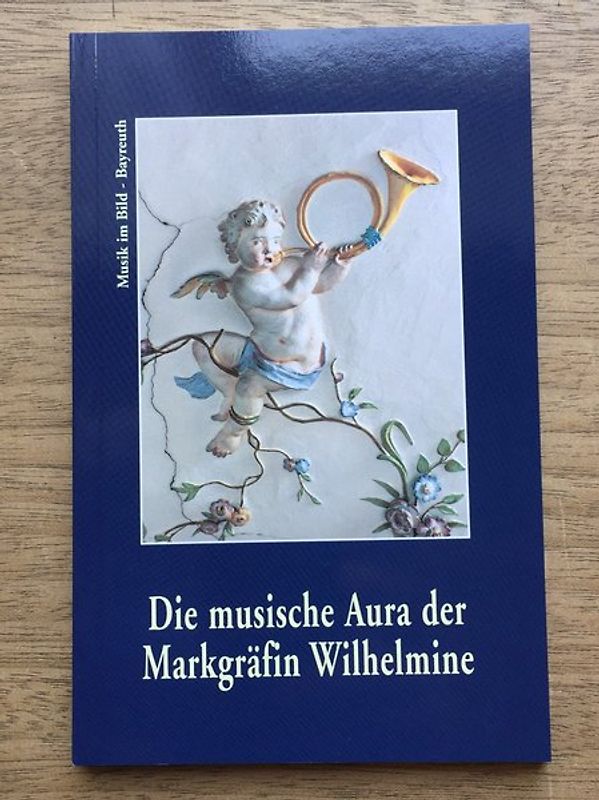 Bayreuth, Die musische Aura der Markgräfin Wilhelmine. Musikinszenierung in der Kunst des Bayreuther Rokoko