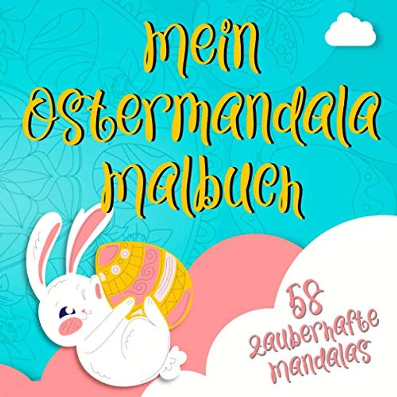 Mein Ostermandala Malbuch: 58 tolle Oster-Mandalas für Kinder im Alter von 4-8 Jahren zum ausmalen und entspannen