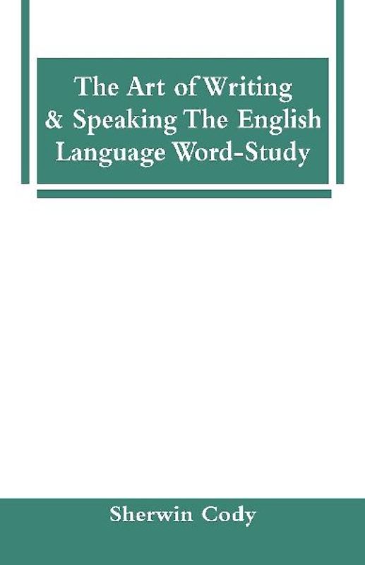 The Art Of Writing & Speaking The English Language Word-Study