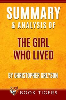 Summary And Analysis Of The Girl Who Lived : by Christopher Greyson