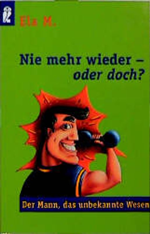 Nie mehr wieder - oder doch?. Der Mann, das unbekannte Wesen