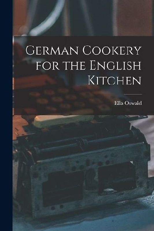 German Cookery for the English Kitchen