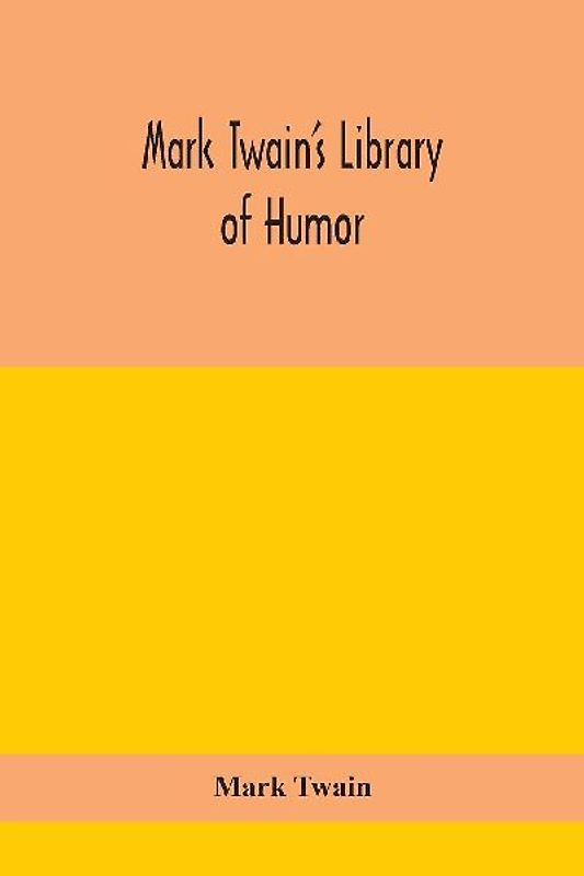 Mark Twain'S Library Of Humor