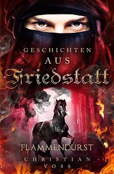 Geschichten aus Friedstatt / Geschichten aus Friedstatt Band: 2 Flammendurst
