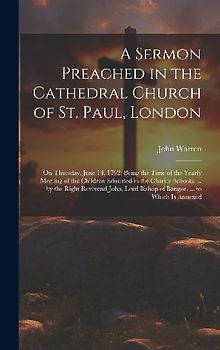 A Sermon Preached in the Cathedral Church of St. Paul, London: On Thursday, June 14, 1792: Being the Time of the Yearly Meeting of the Children Educat