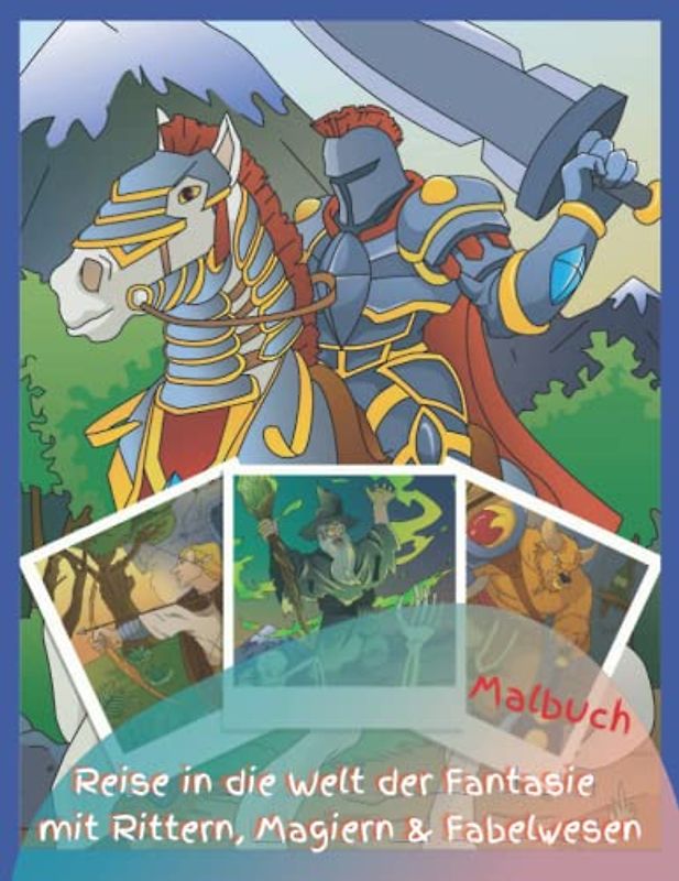 Malbuch Reise in die Welt der Fantasie mit Rittern, Magiern & Fabelwesen: 50 tolle Motive aus dem Reich der Fantasie mit Hintergrund zum Ausmalen ... Für Kinder und Jugendliche geeignet.