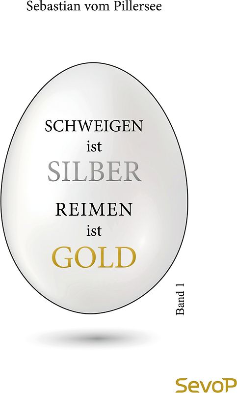 Schweigen ist Silber. Reimen ist Gold.